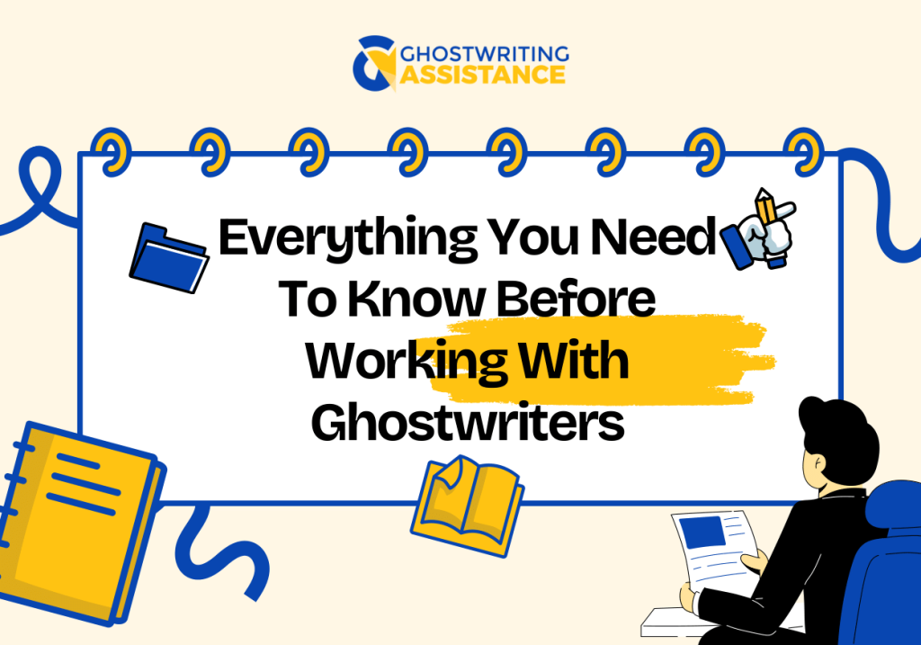 Everything You Need To Know Before Working With Ghostwriters