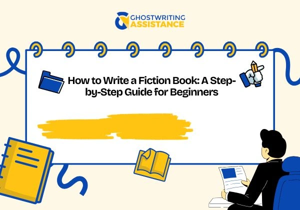 How to Write a Fiction Book: A Step-by-Step Guide for Beginners