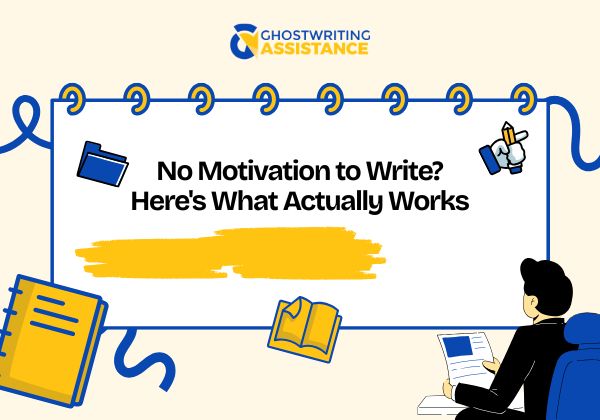 No Motivation to Write Here's What Actually Works